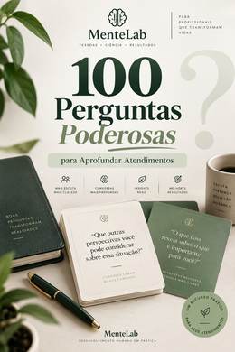 100 Perguntas Poderosas para Aprofundar Atendimentos - material MenteLab